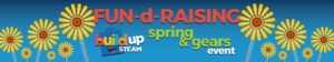 FUN-d-RAISING Buildup STEAM - Spring & Gears Event